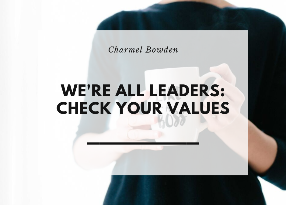 Charmel Bowden We're All Leaders Check Your Values